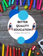 Better Quality Education-Team Rocket